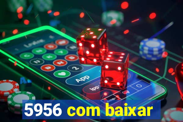 5956 com baixar